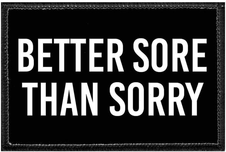 Better Sore than Sorry | Hook and Loop Attach for Hats, Jeans, Vest, Coat | 2X3 in | by Pull Patch