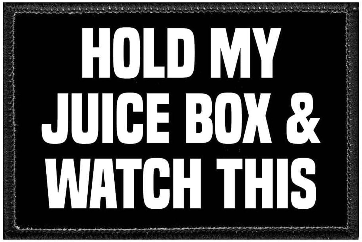Hold My Juice Box & Watch This | Hook and Loop Attach for Hats, Jeans, Vest, Coat | 2X3 in | by Pull Patch
