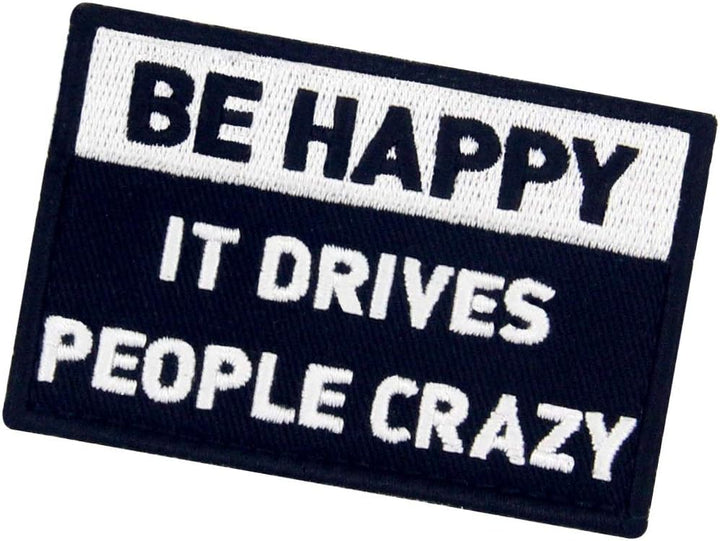 Be Happy It Drives People Crazy Tactical Patch Embroidered Morale Applique Fastener Hook & Loop Emblem