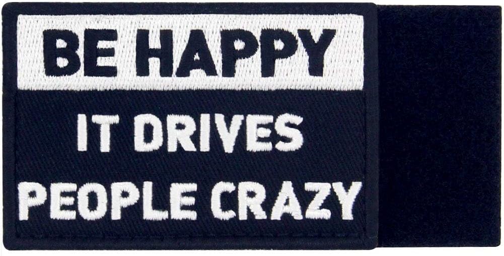 Be Happy It Drives People Crazy Tactical Patch Embroidered Morale Applique Fastener Hook & Loop Emblem