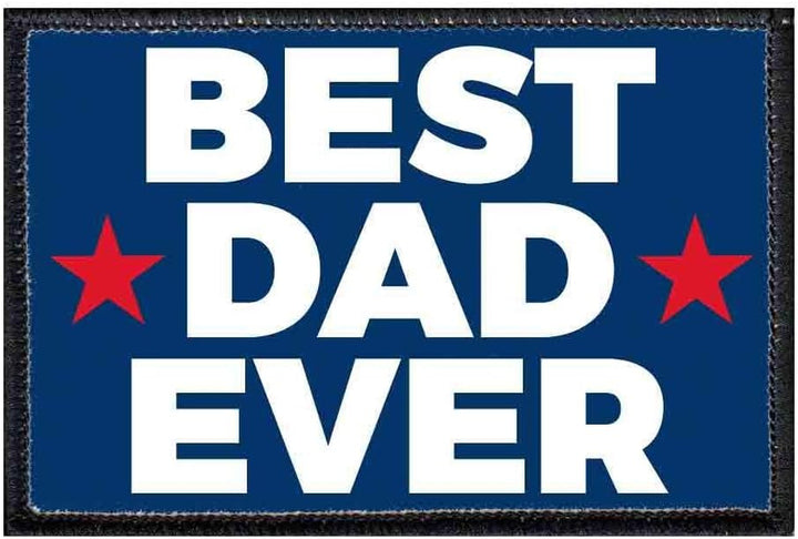 Best Dad Ever Morale Patch | Hook and Loop Attach for Hats, Jeans, Vest, Coat | 2X3 in | by Pull Patch